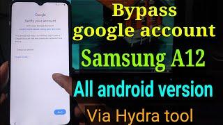 Samsung A12 Google account bypass || Frp Bypass Samsung A12 via Hydra tool