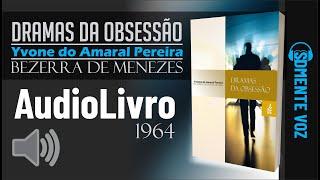 Áudio Livro Espírita: Dramas da Obsessão - Yvone do Amaral Pereira SOMENTE VOZ Português