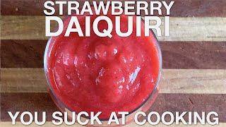 Strawberry Daiquiri - You Suck at Cooking (episode 94)