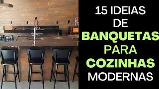 15 IDEIAS DE BANQUETAS PARA COZINHAS AMERICANAS MODERNAS