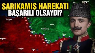 Sarıkamış Harekatı Başarılı Olsaydı? | Ne Olurdu?