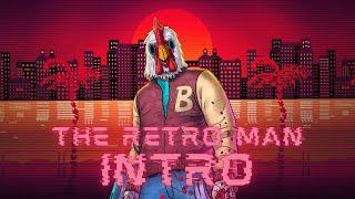 The Retro Man Intro