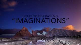 "Imaginations" ~ Chilled Liquid Drum & Bass Mix