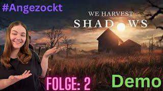 Der Schrecken vergeht nicht!   We Harvest Shadows DEMO #angezockt  F2