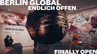 BERLIN GLOBAL – Endlich offen! / Finally open!