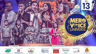 MERO VOICE UNIVERSE ||EPISODE 13|| TOP 20 PERFORMANCE ||DEEP||SURESH||ANJU|| SHIVA|| PUSHPAN||SUJATA