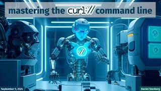 Mastering curl Command Line Training with Daniel Stenberg