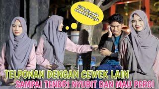 TELPONAN DENGAN CEWEK LAIN SAMPAI TENDRI NYUBIT DAN PINGIN PERGI