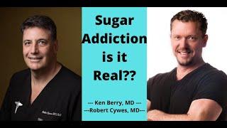 SUGAR ADDICTION; 2 Doctors Discuss...