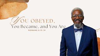 YOU OBEYED, YOU BECAME, AND YOU ARE | DR. LOYD C. HARRIS | 06/30/24 PM