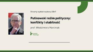 Putinowski reżim polityczny: konflikty i stabilność. Prof. Włodzimierz Marciniak