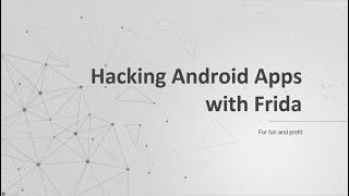 Hacking Android Apps with Frida