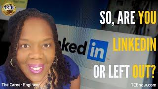 So, are you LinkedIn or Left Out? Francina Harrison, The Career Engineer