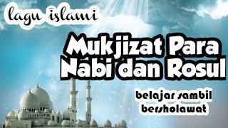 Mukjizat para Nabi dan Rosul, belajar sambil bersholawat, lagu islami