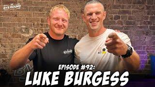 #92 Luke Burgess | The Bye Round with James Graham