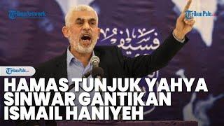 Hamas Tunjuk Yahya Sinwar Gantikan Ismail Haniyeh, Dijuluki 'Si Penjagal' dari Gaza oleh Israel