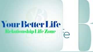 Your Better Life - Relationship Zone