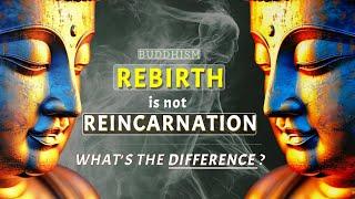 Buddhism on Rebirth and Reincarnation: Rebirth is not Reincarnation