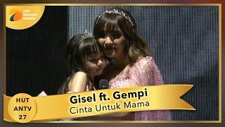 GISELLE & GEMPI - Cinta Untuk Mama | HUT ANTV 27