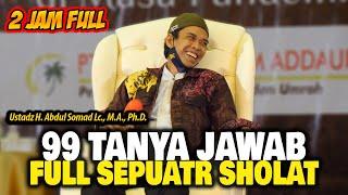 Full 2 Jam !!! 99 Tanya Jawab Seputar Sholat - Ustadz Abdul Somad UAS