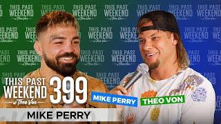 Mike Perry | This Past Weekend w/ Theo Von #399