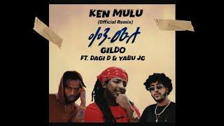 Gildo kassa Ft Dagi D & Yabu JC (Ken Mulu) New Ethiopian Music 2024 (Official Audio)