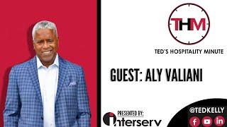 Ted's Hospitality Minute | Guest: Aly Valiani  - President of New Horizons Hospitality