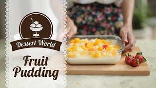 DESSERT WORLD: FRUIT PUDDING