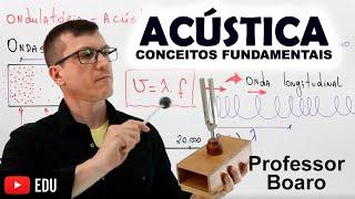 ACÚSTICA - CONCEITOS FUNDAMENTAIS - ONDULATÓRIA - AULA 9 - Professor Boaro