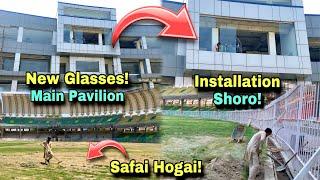 WOW!  NEW GLASSES ON PAVILION | Peshawar Cricket Stadium Another Exclusive Updates