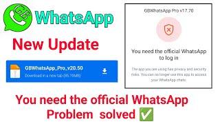 Gb Whatsapp New Update V20.50 | You need the official whatsapp to use this account Problem solved