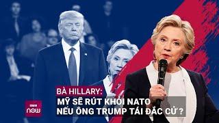 Kịch bản sốc: Mỹ sẽ rút khỏi NATO nếu ông Donald Trump tái đắc cử Tổng thống? | VTC Now