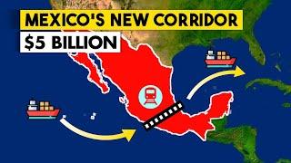 Mexico's $5 Billion Corridor That Will Replace The Panama Canal