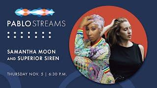 Samantha Moon & Superior Siren  | Pablo Streams