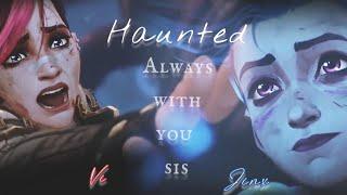 Arcane season 2 • Jinx & Vi「AMV」 - Haunted | Always with you, sis