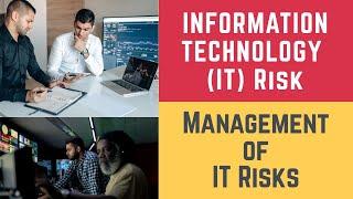 Information Technology (IT) Risk and Management of IT Risks (Information Technology Risk Management)