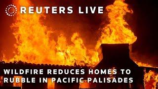 LIVE: Wildfire reduces homes to rubble in Pacific Palisades