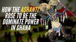 How The Ashanti Rose To Be The Dominate Power In Ghana