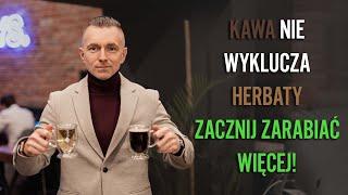 ZACZNIJ ZARABIAĆ WIĘCEJ - KAWA NIE WYKLUCZA HERBATY