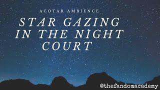 ACOTAR Ambience: Star Gazing in the NIGHT COURT - The Fandom Academy