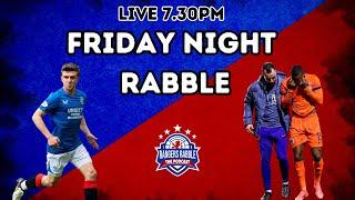 Kasa OUT for the Season!! | Yilmaz available for Utd | Friday Night Rabble - Rangers Rabble Podcast