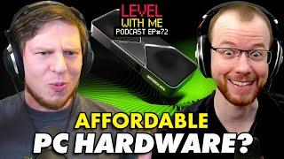 PC Gaming Hardware is FINALLY Affordable Again? - Level With Me Ep. 72