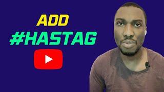 how to add hastags to your YouTube videos