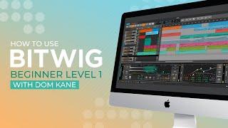 How To Use Bitwig Studio DAW For Beginners with Dom Kane