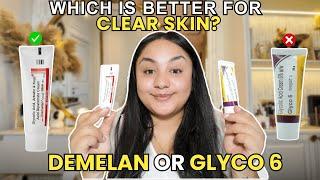 Should You Use DEMELAN or GLYCO 6 for CLEAR Skin?