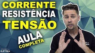 CORRENTE, TENSÃO e RESISTÊNCIA, aula completa ‍