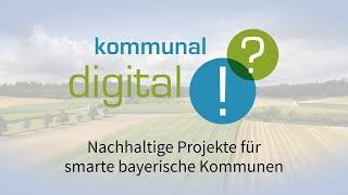 Kommunal? Digital! – Nachhaltige Digitalprojekte für smarte bayerische Kommunen - Bayern