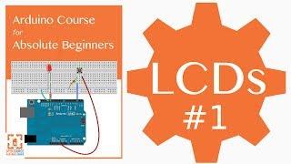 Intro to using LCDs with Arduino :: Video #1 :: Liquid Crystal Display and Arduino Series