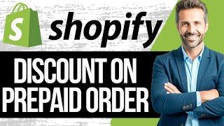 How to Add Discount on Prepaid Orders in Shopify | Full Tutorial 2024