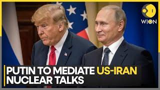 Putin Agrees to Help Trump Broker US-Iran Nuclear Talks | WION | World News